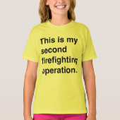 This is my second firefighting operation. T-Shirt (Vorderseite)