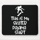 This Is My Skateboarding Pajama Shirt For Skaters  Mousepad (Vorne)