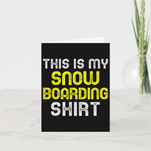 This Is My Snowboarding Shirt Snowboard Snowboarde Karte
