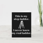 This Is My Step Ladder I Never Knew My Real Ladder Karte (Vorderseite)