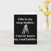 This Is My Step Ladder I Never Knew My Real Ladder Karte (Gelbe Blume)