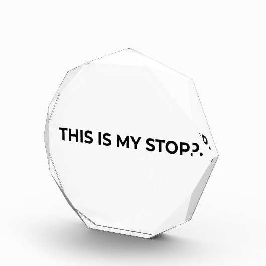 This Is My Stop Minimalist Acrylic Desk Block (Rechts)