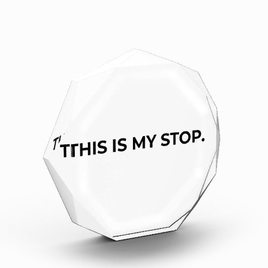 This Is My Stop Minimalist Acrylic Desk Block (Links)