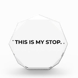 This Is My Stop Minimalist Acrylic Desk Block
