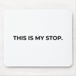 This Is My Stop Minimalist Typographic Mouse Pad Mousepad