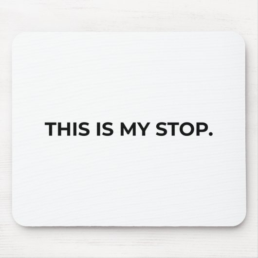 This Is My Stop Minimalist Typographic Mouse Pad Mousepad (Vorne)