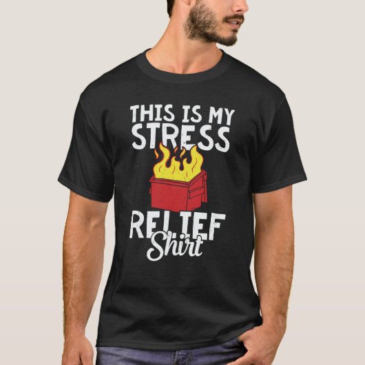 This is my stress relief dumpster fire T-Shirt (Vorderseite)