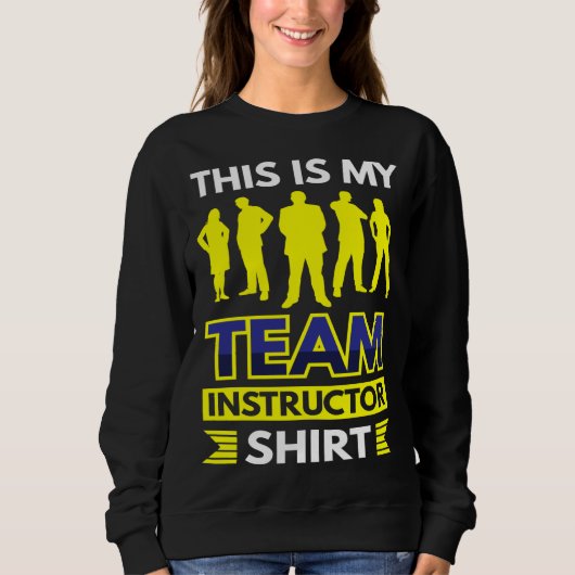 This Is My Team Instructor Sweatshirt (Vorderseite)