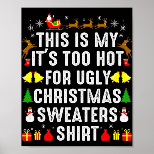 This Is My Too Hot To Wear Ugly Christmas Sweater Poster (Vorne)