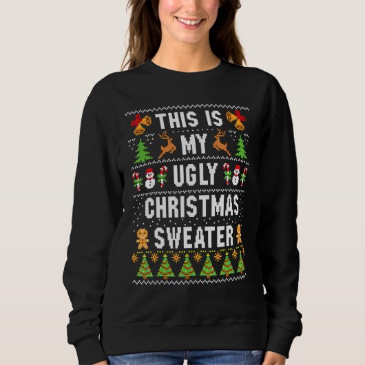 This Is My Ugly Sweater  Christmas Sweatshirt (Vorderseite)