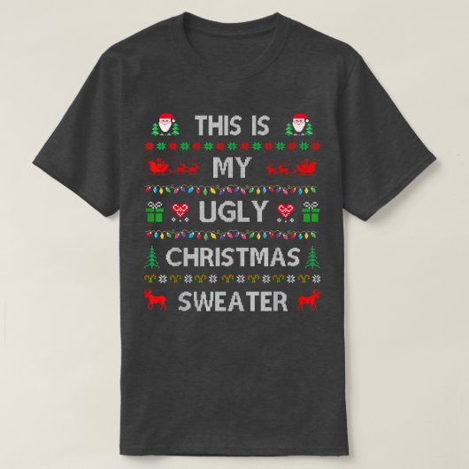 This Is My Ugly Sweater Funny Christmas T-Shirt (Design vorne)