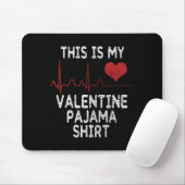 This Is My Valentine Pajama Shirt Funny Valentine' Mousepad (Mit Mouse)