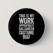 This Is My Work Appropriate Halloween Costume Boo  Button (Vorderseite)