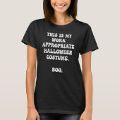 This Is My Work Appropriate Halloween Costume Boo  T-Shirt (Vorderseite)