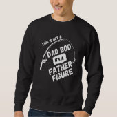 This is not a Dad bod its a fatherly figure sarca Sweatshirt (Vorderseite)
