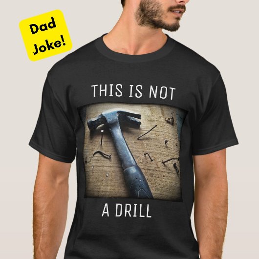 "This is Not a Drill" Funny Vater Joke T - Shirt