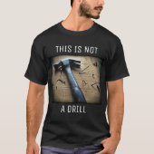 "This is Not a Drill" Funny Vater Joke T - Shirt (Vorderseite)