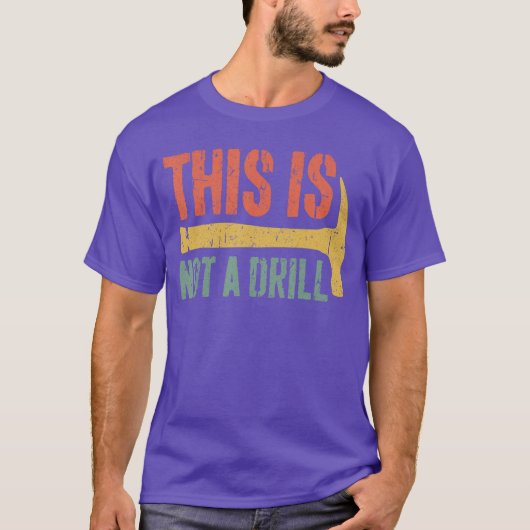 This is Not A Drill Hammer Builder Handyman Woodwo T-Shirt (Vorderseite)
