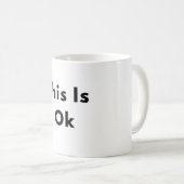 This Is Okay Minimal Text Mug Kaffeetasse (VorderseiteRechts)