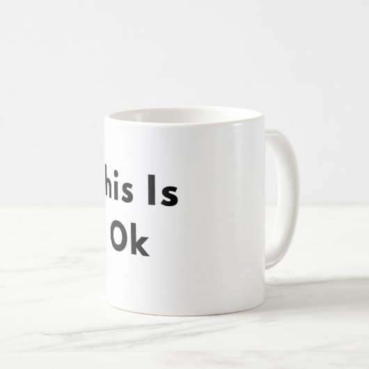 This Is Okay Minimal Text Mug Kaffeetasse (VorderseiteRechts)