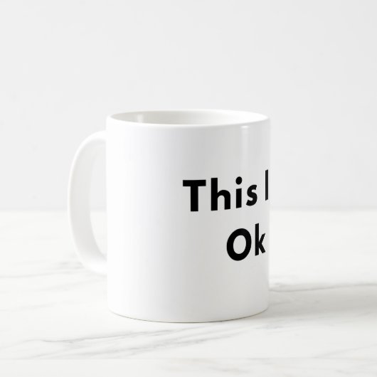 This Is Okay Minimal Text Mug Kaffeetasse (Vorderseite Links)
