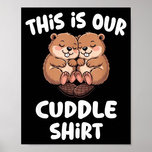 This Is Our Cuddle Shirt Cute Beaver Couple  Poster (Vorne)