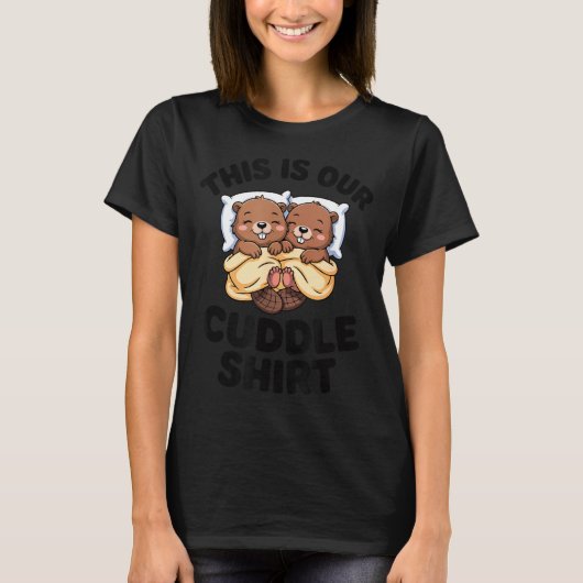 This Is Our Cuddle Shirt Cute Beavers Couple (Vorderseite)