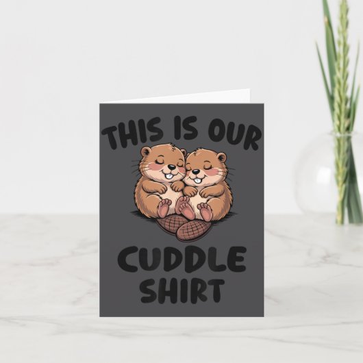 This Is Our Cuddle Shirt Cute Beavers Karte (Vorderseite)