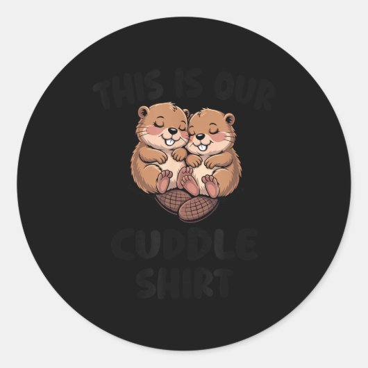 This Is Our Cuddle Shirt Cute Beavers Runder Aufkleber (Vorderseite)