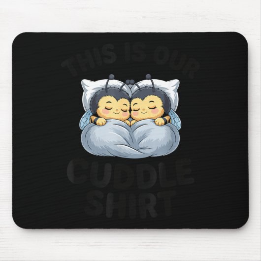 This Is Our Cuddle Shirt Cute Bumble Bee Couple Mousepad (Vorne)