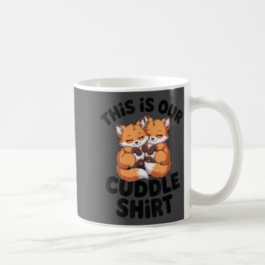 This Is Our Cuddle Shirt Cute Fox Couple Kaffeetasse (Rechts)