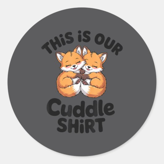 This Is Our Cuddle Shirt Cute Fox Couple Runder Aufkleber (Vorderseite)