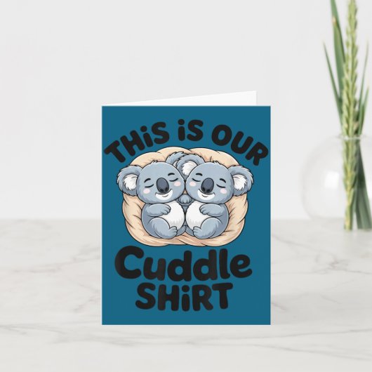 This Is Our Cuddle Shirt Cute Koala Couple Karte (Vorderseite)