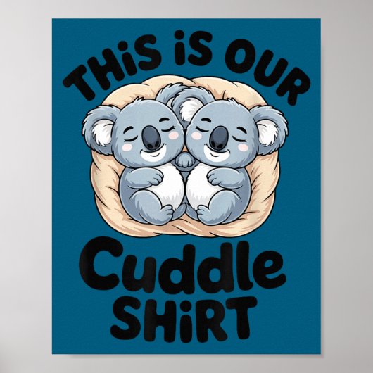 This Is Our Cuddle Shirt Cute Koala Couple  Poster (Vorne)