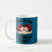 This Is Our Cuddle Shirt Cute Ladybugs Couples  Kaffeetasse (Links)