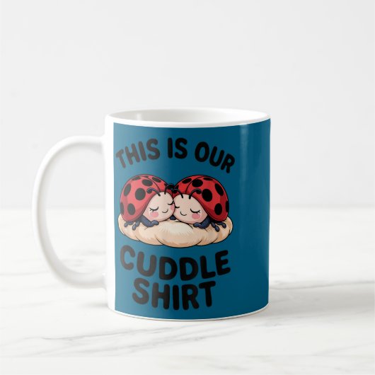 This Is Our Cuddle Shirt Cute Ladybugs Couples  Kaffeetasse (Links)