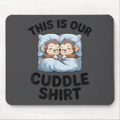This Is Our Cuddle Shirt Cute Monkeys Mousepad (Vorne)