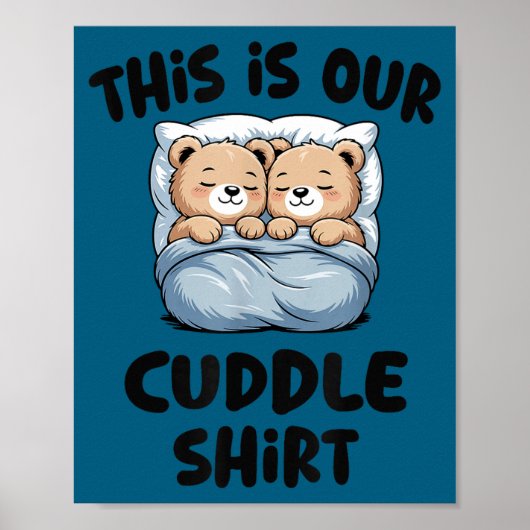 This Is Our Cuddle Shirt Cute Teddy Bear Couple Poster (Vorne)