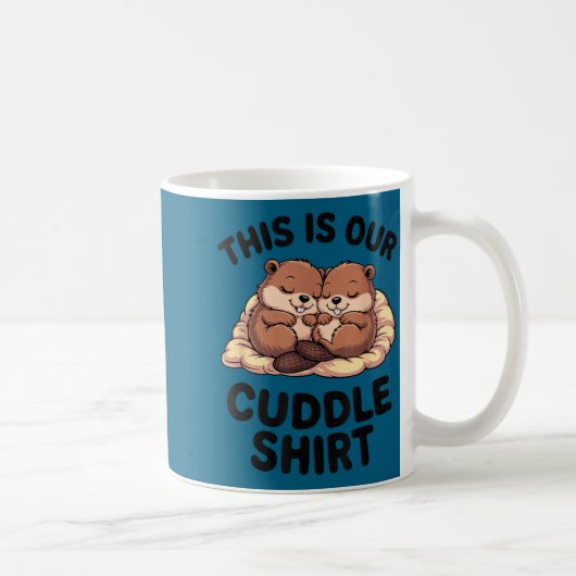 This Is Our Cuddle Shirt Sweet Beavers In Love Kaffeetasse (Rechts)