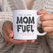 This Is Some Mom Fuel Coffee Mug | Mother's Day Jumbo-Tasse