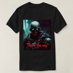 This Is The Way Mando Zombie Soldier T-Shirt