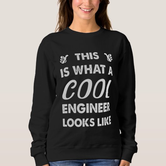 This Is What A Cool Engineer Looks Like 1 Sweatshirt (Vorderseite)