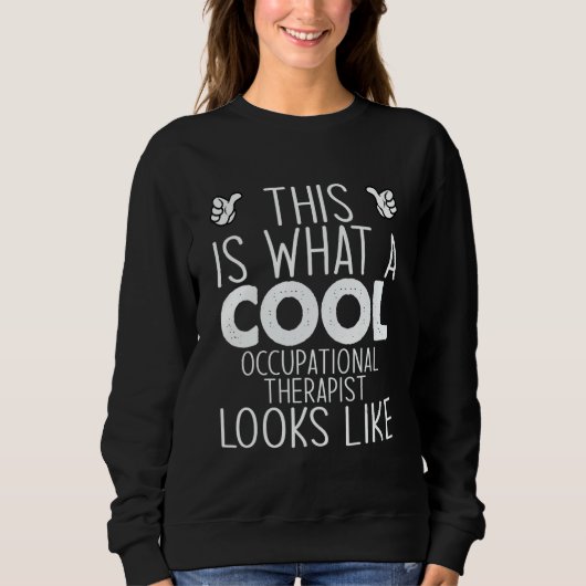 This Is What A Cool Occupational Therapist Looks L Sweatshirt (Vorderseite)