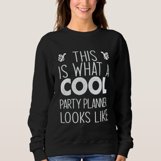 This Is What A Cool Party Planner Looks Like Sweatshirt (Vorderseite)