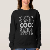 This Is What A Cool Plasterer Looks Like Sweatshirt (Vorderseite)