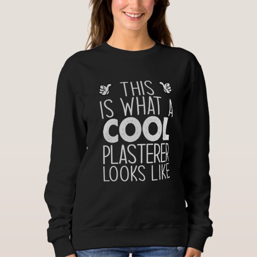 This Is What A Cool Plasterer Looks Like Sweatshirt (Vorderseite)