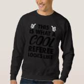 This Is What A Cool Referee Looks Like Sweatshirt (Vorderseite)