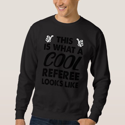 This Is What A Cool Referee Looks Like Sweatshirt (Vorderseite)