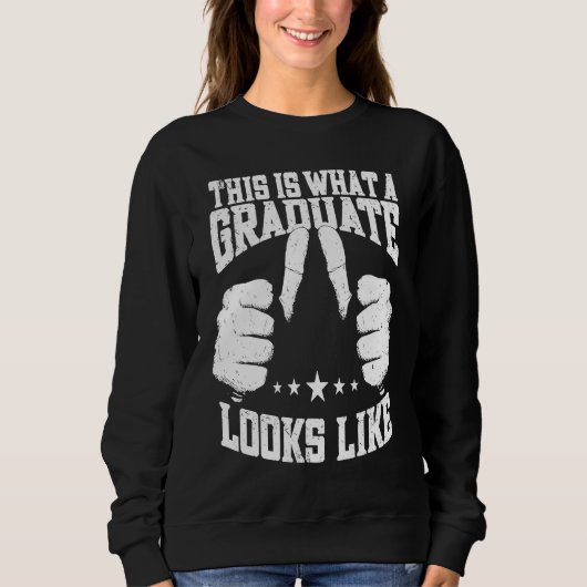 This Is What A Graduate Looks Like Graduate Gradu Sweatshirt (Vorderseite)