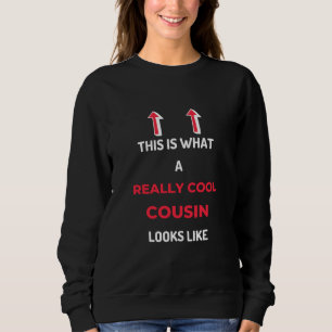 This is what a really coole Cousin Looks Like Sweatshirt